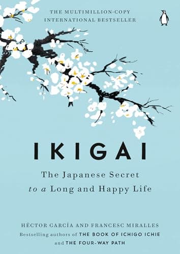 Ikigai: The Japanese Secret to a Long and Happy Life