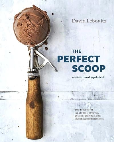 The Perfect Scoop, Revised and Updated: 200 Recipes for Ice Creams, Sorbets, Gelatos, Granitas, and Sweet Accompaniments[A Cookbook]